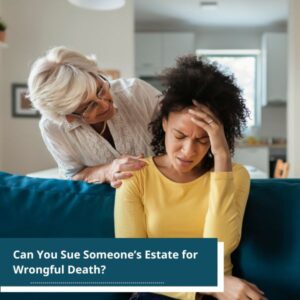 woman worried - Can You Sue Someone’s Estate for Wrongful Death